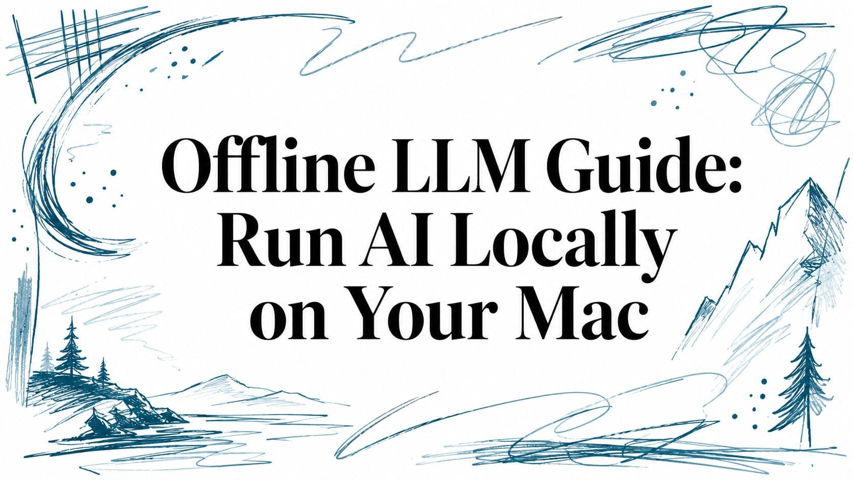 Offline LLM Guide: Run AI Locally on Your Mac