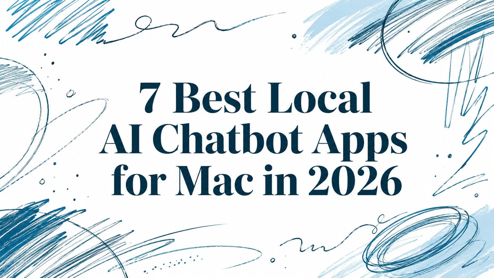7 Best Local AI Chatbot Apps for Mac in 2026