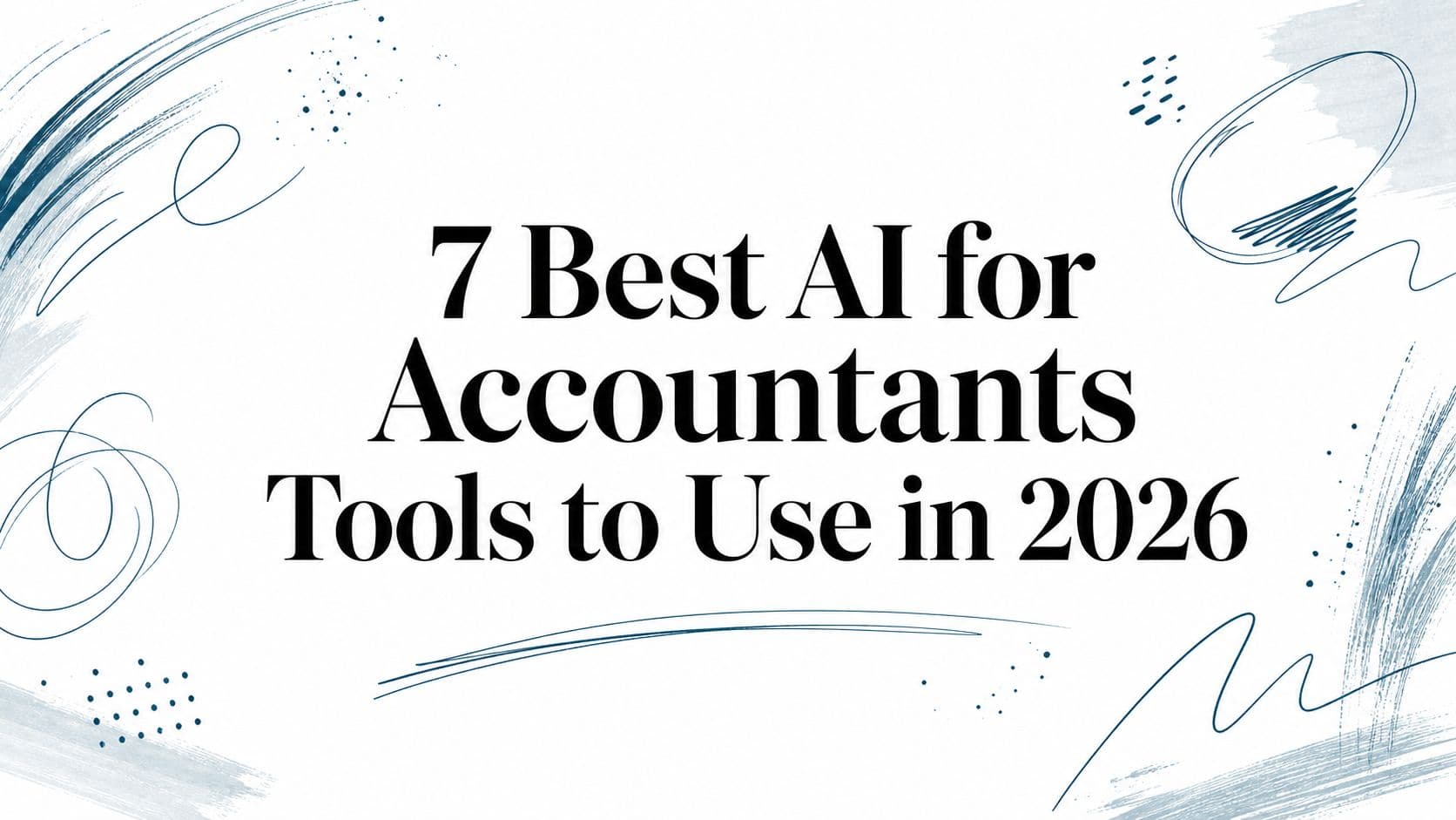 7 Best AI for Accountants Tools to Use in 2026