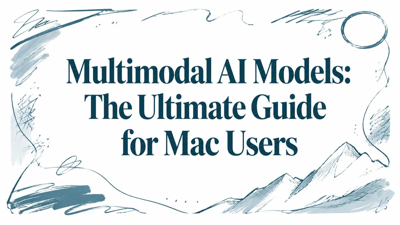 Multimodal AI Models: The Ultimate Guide for Mac Users